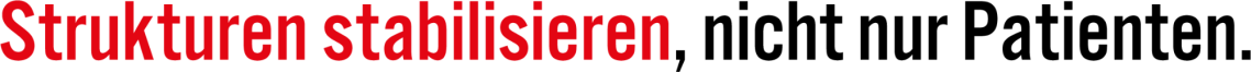 Text in roter Schrift: "Strukturen stabilisieren, nicht nur Patienten."